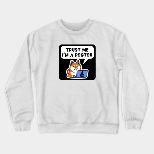 Shiba Inu Trust me I'm a DogTOR Cybersecurity Crewneck Sweatshirt by FSEstyle